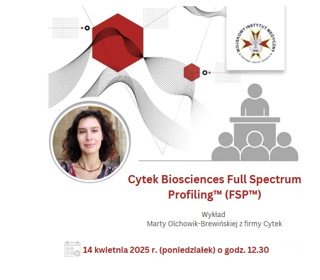 Zaproszenie na wykład Marty Olchowik-Brewińskiej z firmy Cytek który odbędzie się w dniu: 14.04.2025r. (poniedziałek) o godzinie 12.30 na temat: „Cytek Biosciences Full Spectrum Profiling™ (FSP™)”.