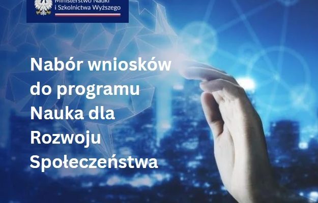 Ludzka dłoń po lewej stronie napis Nabór wnisków do programu nauka dla rozwoju i społeczeństwa. Tło w stylu nowych technologi w kolorze granatowo niebieskim.